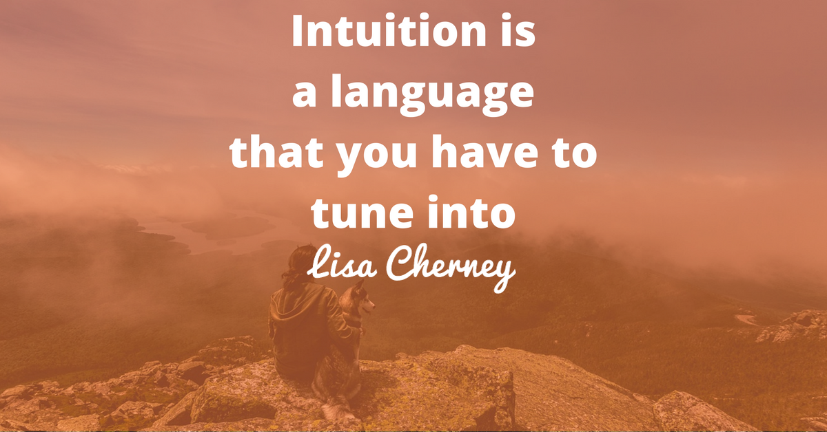 How (and why) to Choose Intuition Over Logic Lisa Cherney The Juicy